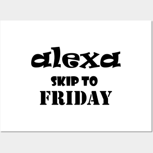 Alexa skip to Friday funny saying Posters and Art